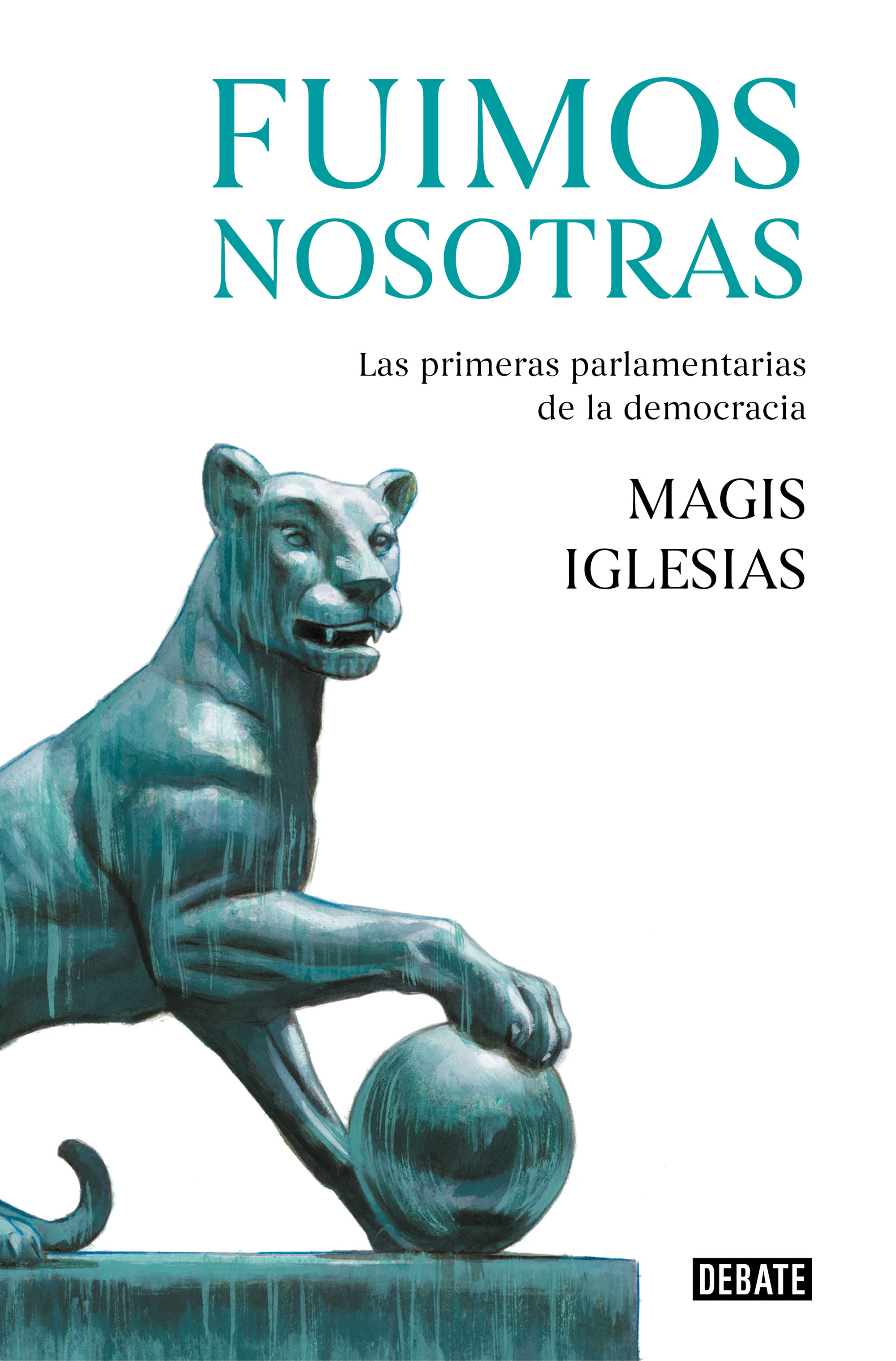 FUIMOS NOSOTRAS. LAS PRIMERAS PARLAMENTARIAS DE LA DEMOCRACIA