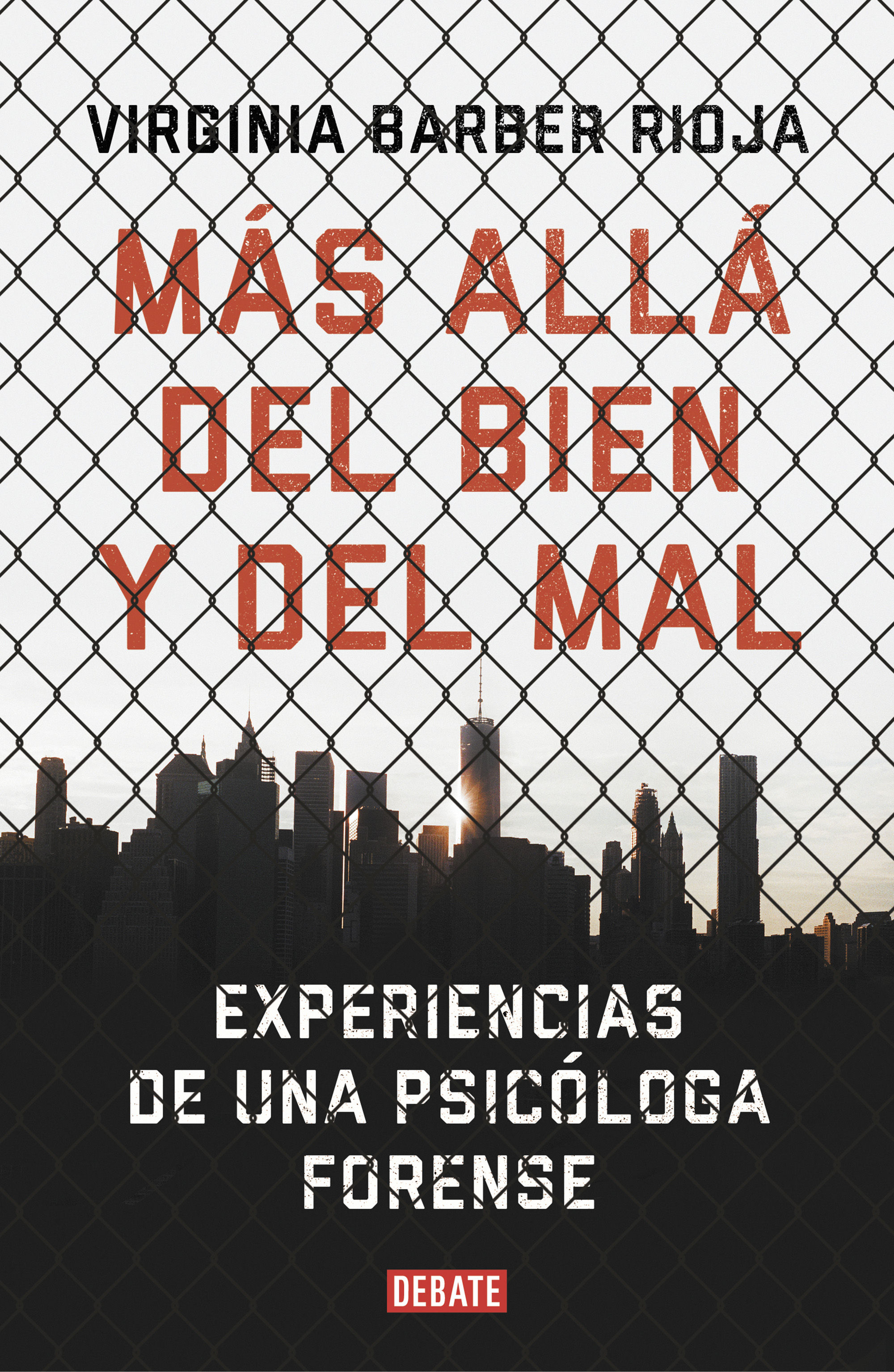 MÁS ALLÁ DEL BIEN Y DEL MAL. EXPERIENCIAS DE UNA PSICÓLOGA FORENSE