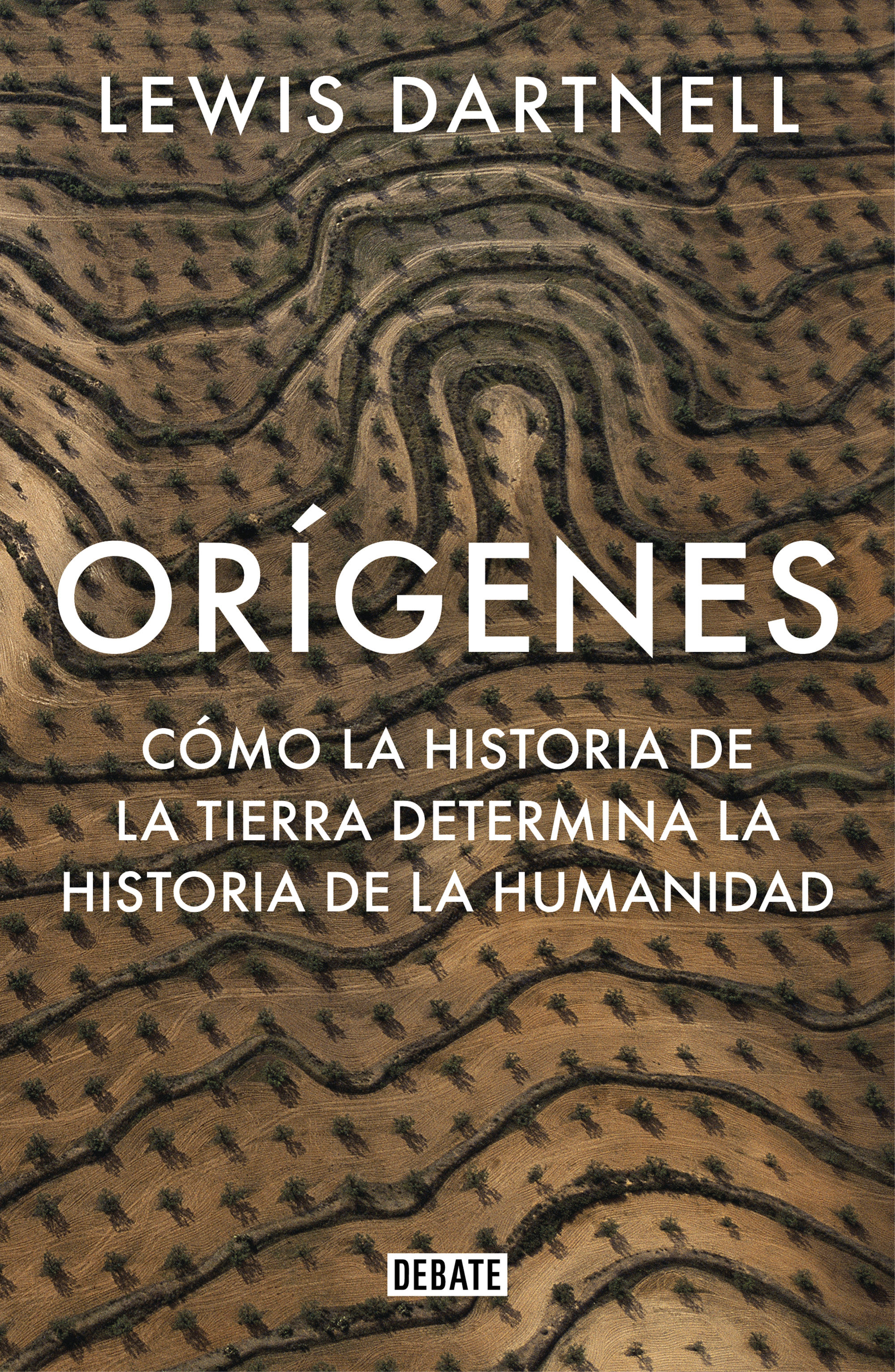 ORÍGENES. CÓMO LA HISTORIA DE LA TIERRA DETERMINA LA HISTORIA DE LA HUMANIDAD