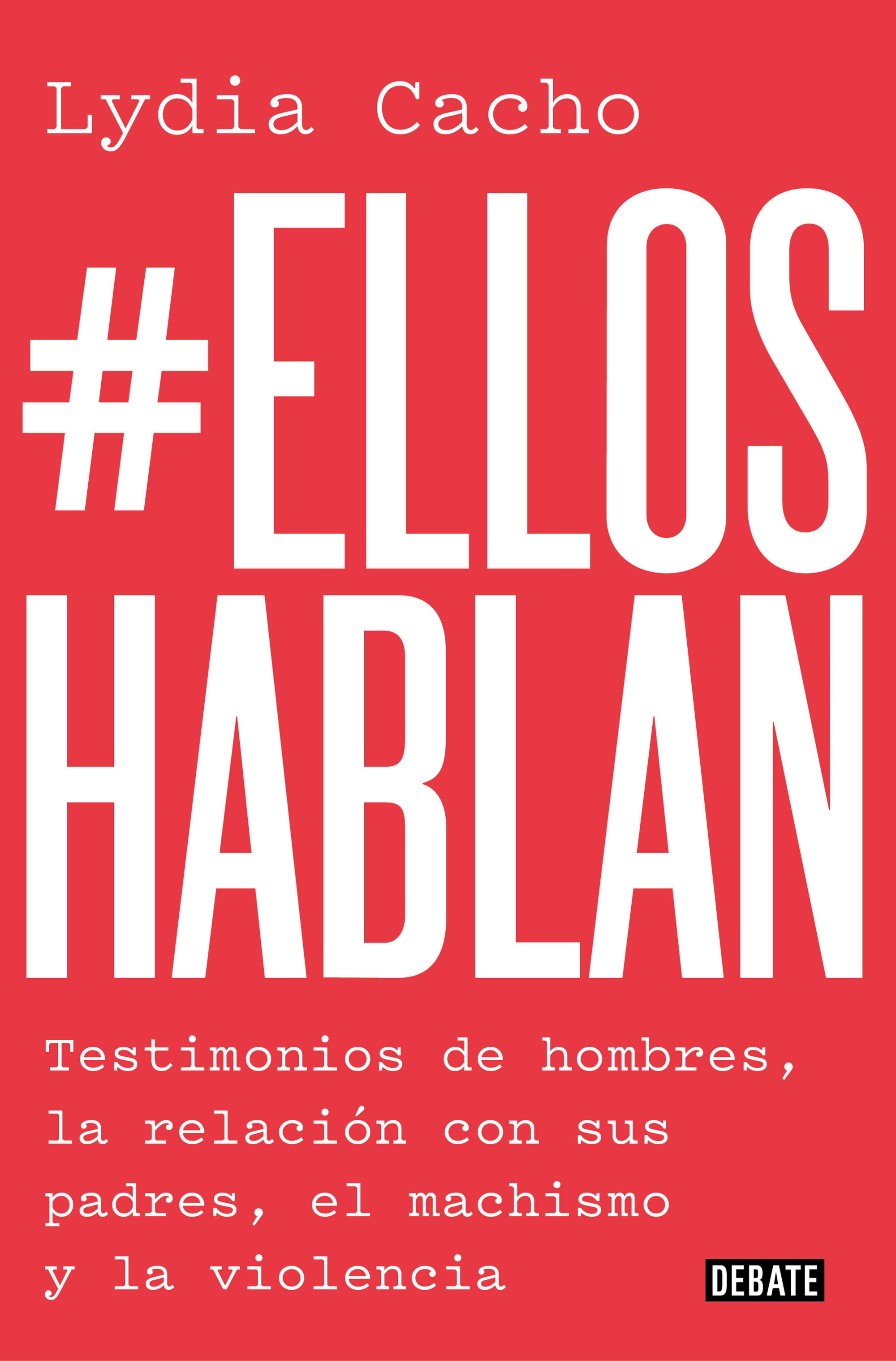 #ELLOSHABLAN. TESTIMONIOS DE HOMBRES, LA RELACIÓN CON SUS PADRES, EL MACHISMO Y LA VIOLENCIA