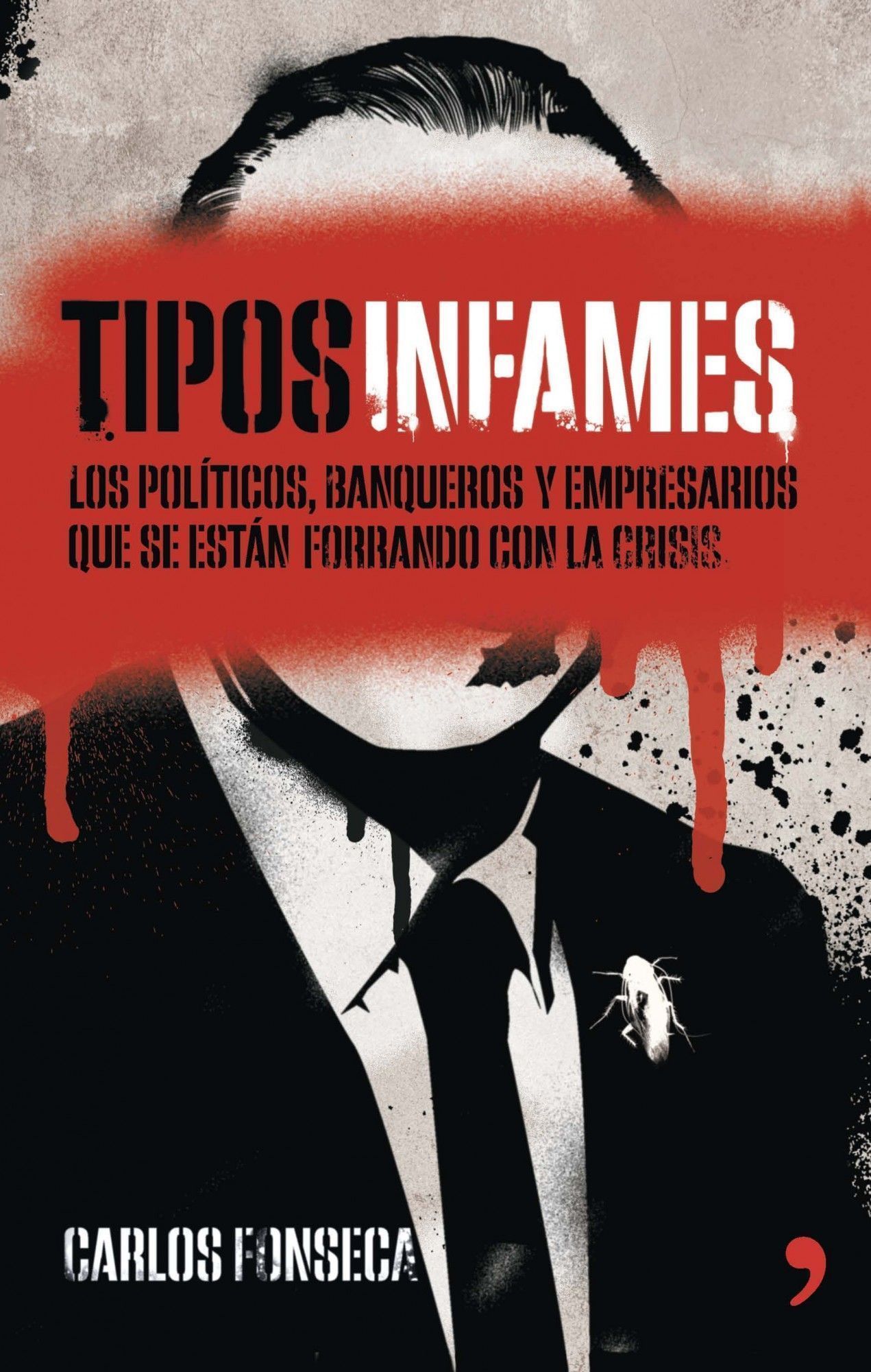 TIPOS INFAMES. LOS POLÍTICOS, BANQUEROS Y EMPRESARIOS QUE SE ESTÁN FORRANDO CON LA CRISIS