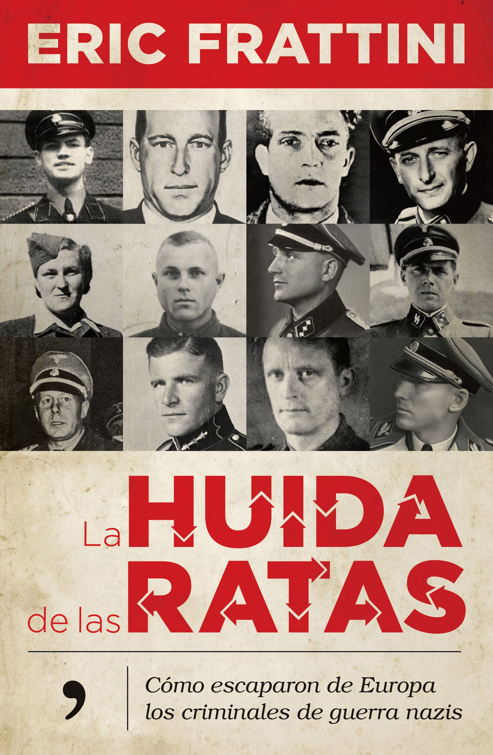 LA HUIDA DE LAS RATAS. CÓMO ESCAPARON DE EUROPA LOS CRIMINALES DE GUERRA NAZIS