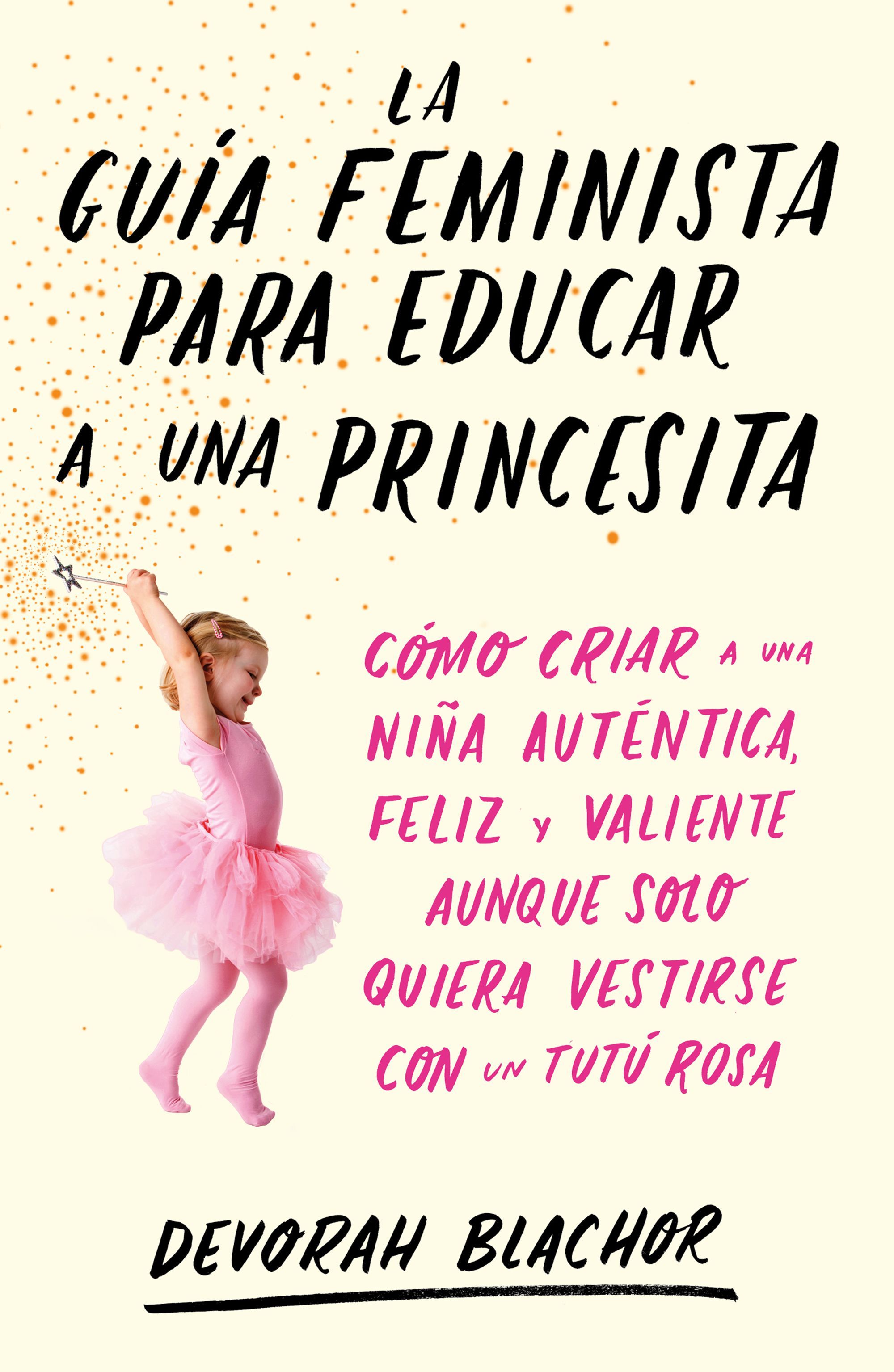 LA GUÍA FEMINISTA PARA EDUCAR A UNA PRINCESITA