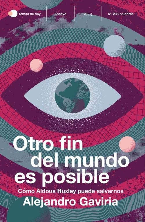 OTRO FIN DEL MUNDO ES POSIBLE. CÓMO ALDOUS HUXLEY PUEDE SALVARNOS