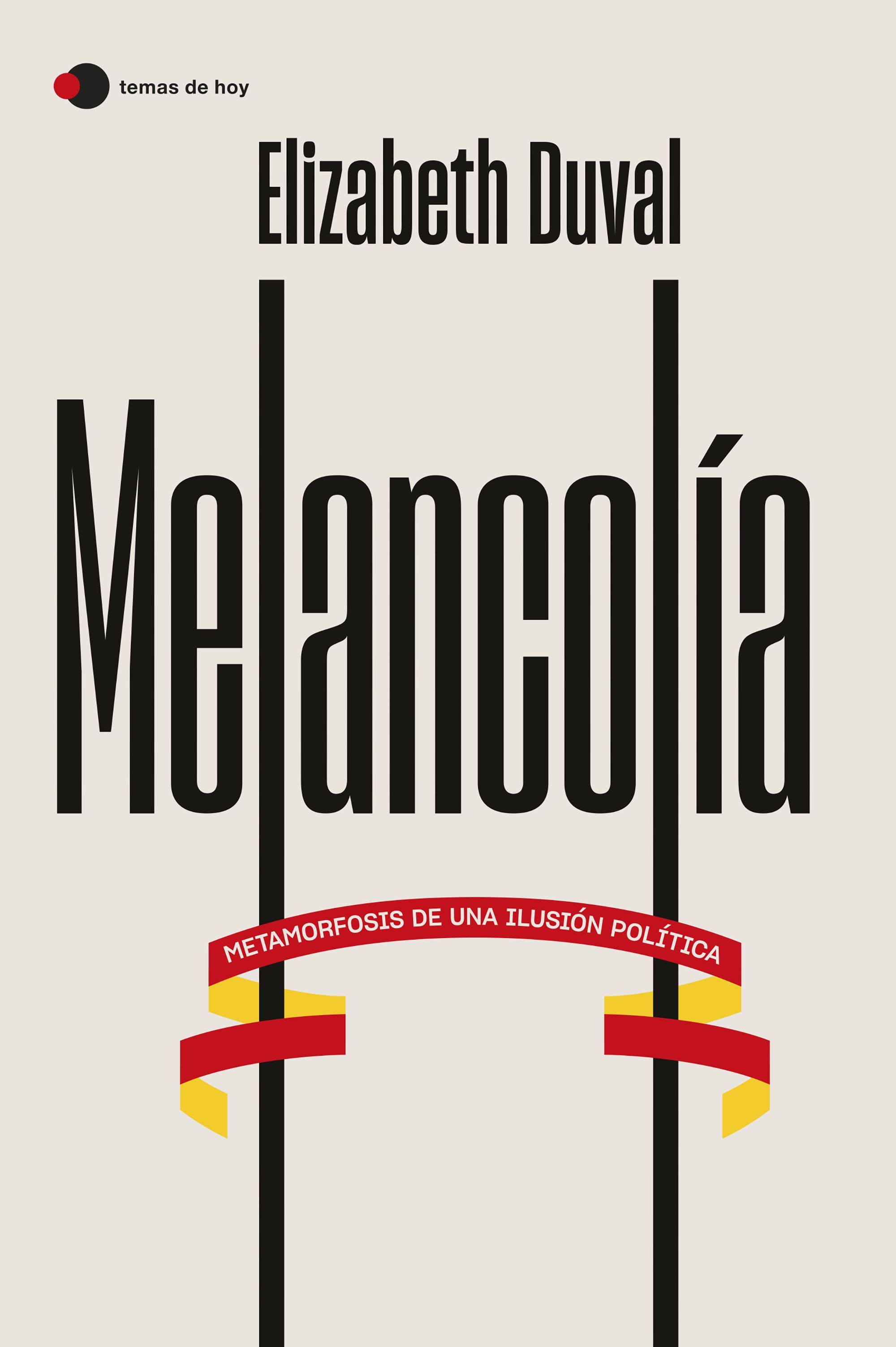 MELANCOLÍA. METAMORFOSIS DE UNA ILUSIÓN POLÍTICA