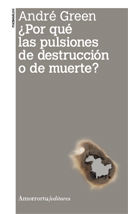 ¿POR QUÉ LAS PULSIONES DE DESTRUCCIÓN O DE MUERTE?. 