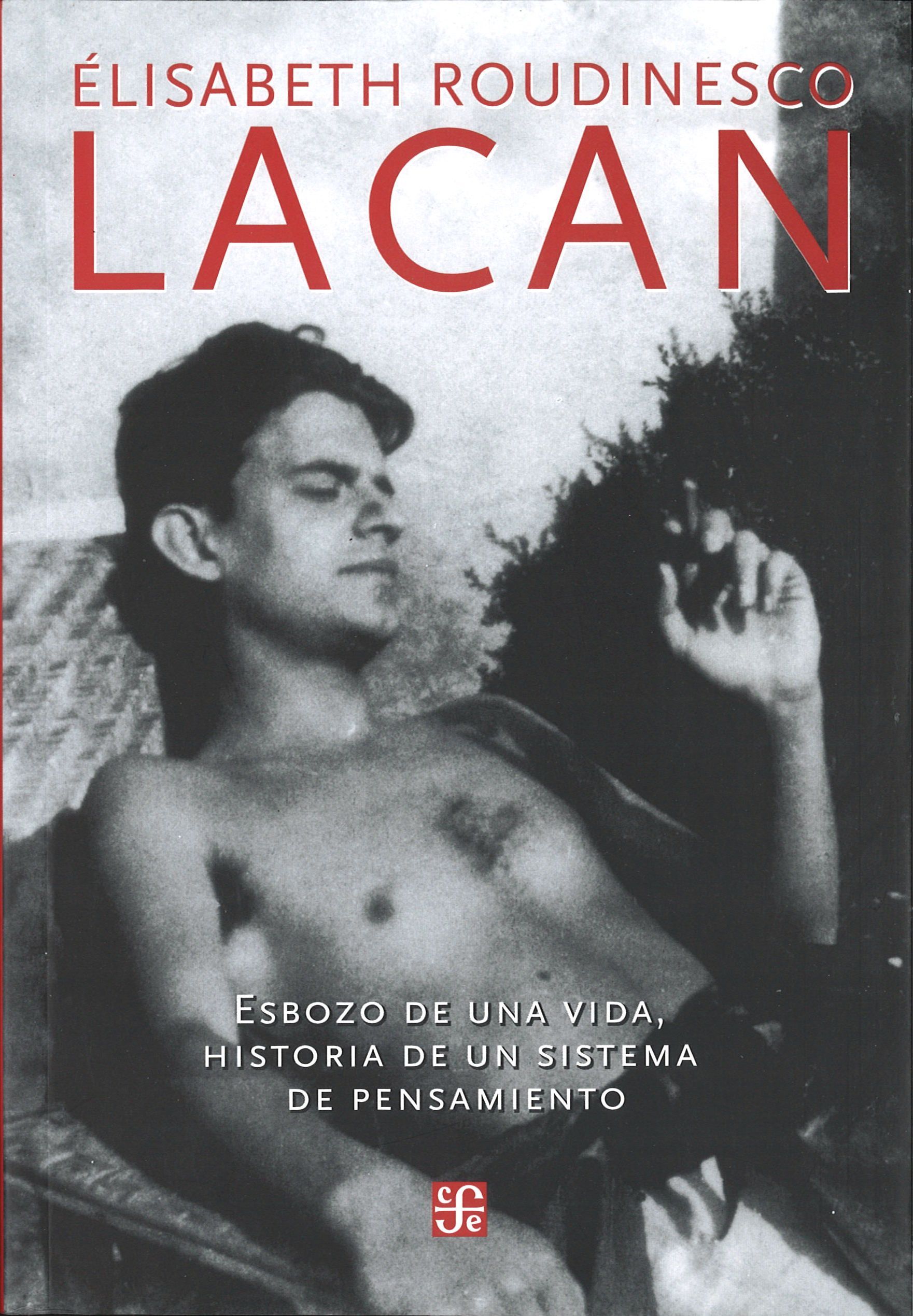 LACAN. ESBOZO DE UNA VIDA, HISTORIA DE UN SISTEMA DE PENSAMIENTO