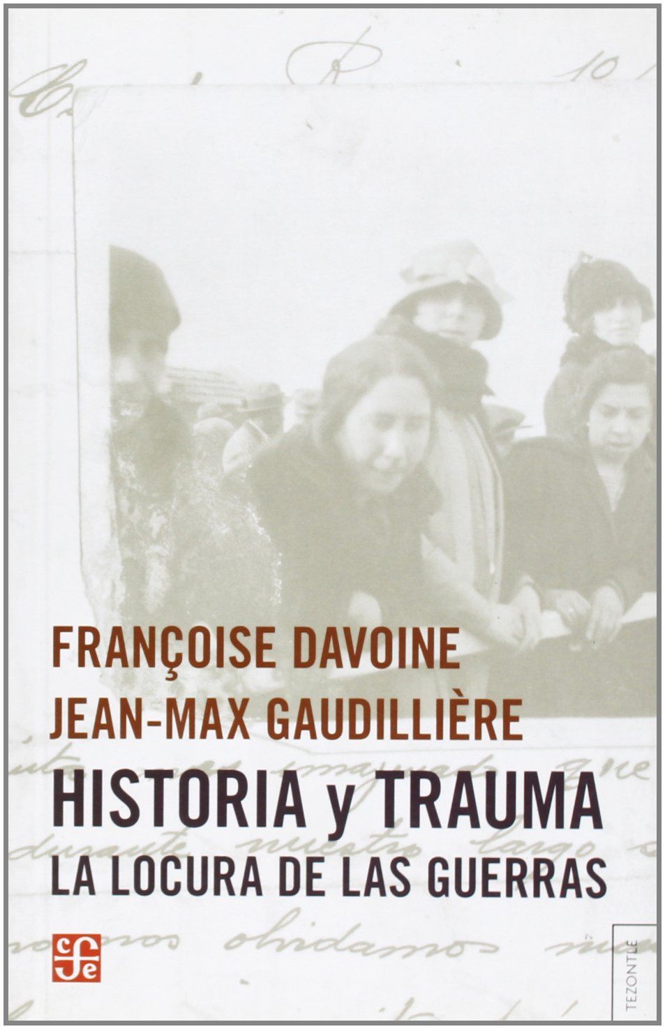 HISTORIA Y TRAUMA. LA LOCURA DE LAS GUERRAS. LA LOCURA DE LAS GUERRAS