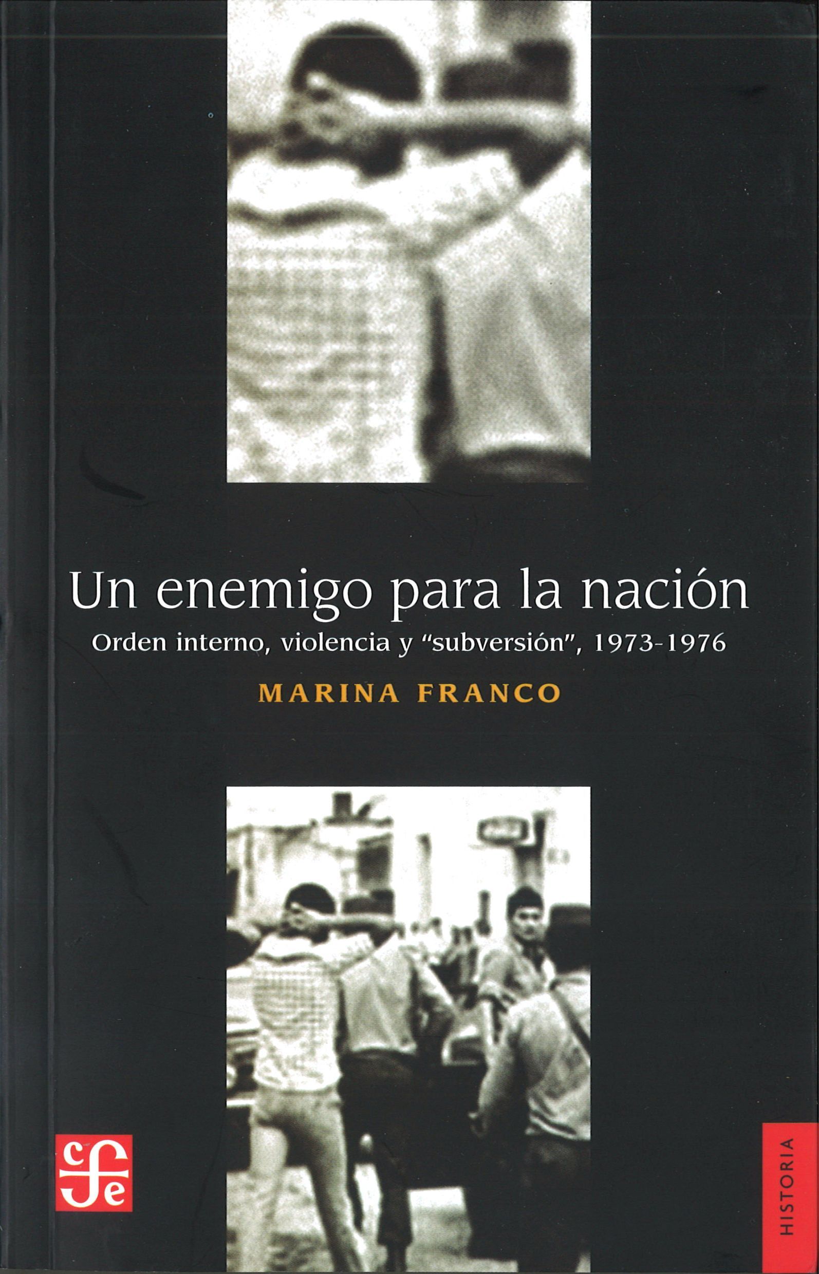 UN ENEMIGO PARA LA NACIÓN. ORDEN INTERNO, VIOLENCIA Y SUBVERSIÓN, 1973-1976. ORDEN INTERNO, VIOLENCIA Y "SUBVERSIÓN", 1973-1976