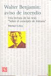 WALTER BENJAMIN : AVISO DE INCENDIO : UNA LECTURA DE LAS TESIS SOBRE EL CONCEPTO