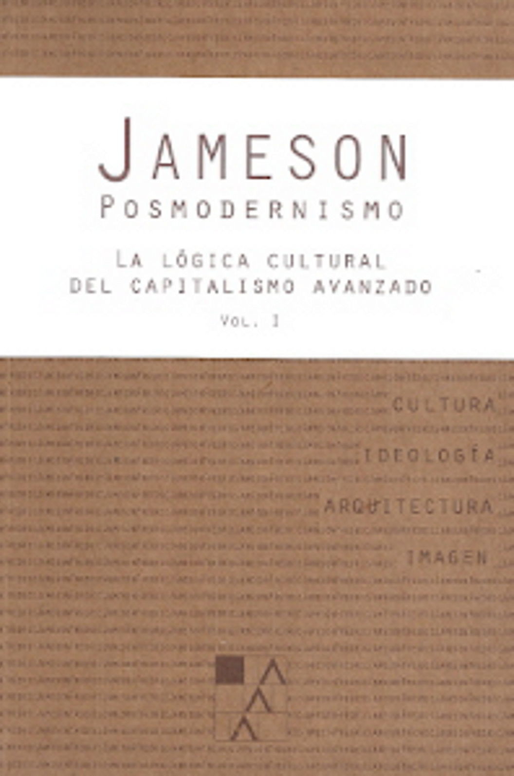 POSMODERNISMO. LA LÓGICA CULTURAL DEL CAPITALISMO AVANZADO VOL. 1