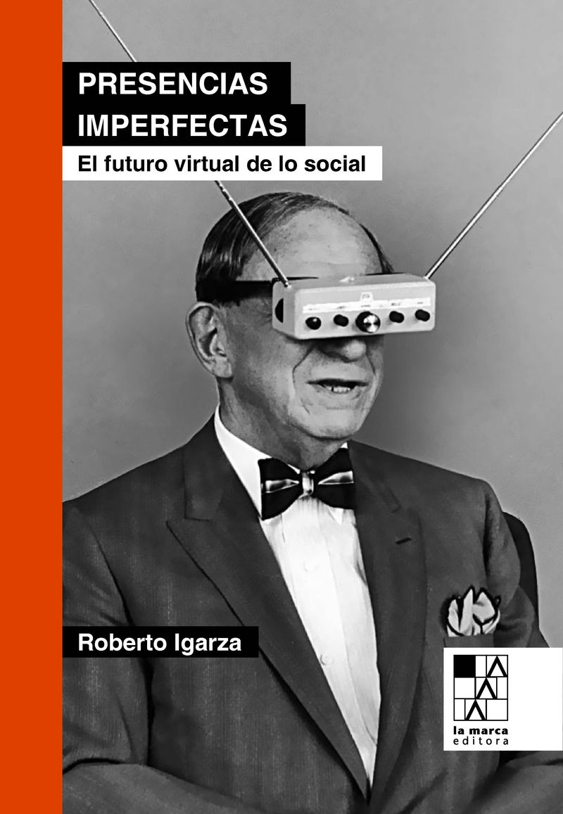 PRESENCIAS IMPERFECTAS. EL FUTURO VIRTUAL DE LO SOCIAL