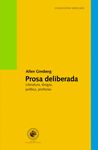 PROSA DELIBERADA. LITERATURA, DROGAS, POLÍTICA, PROFECÍAS