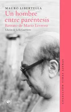 UN HOMBRE ENTRE PARÉNTESIS. RETRATO DE MARIO LEVRERO