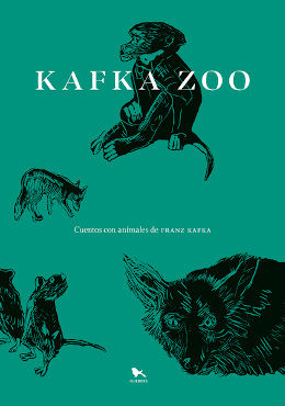 KAFKA ZOO. CUENTOS CON ANIMALES DE FRANZ KAFKA