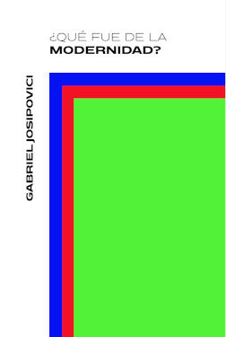 ¿QUÉ FUE DE LA MODERNIDAD?. 