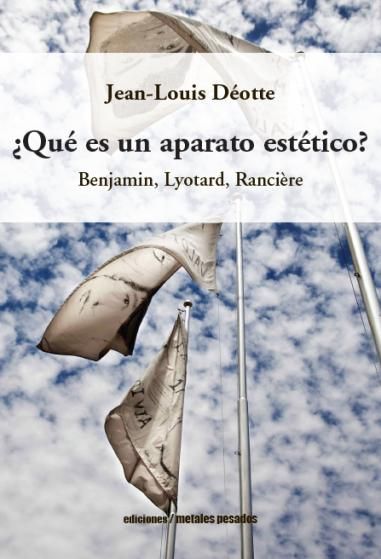 ¿QUÉ ES UN APARATO ESTÉTICO?. BENJAMIN, LYOTARD, RANCIÈRE