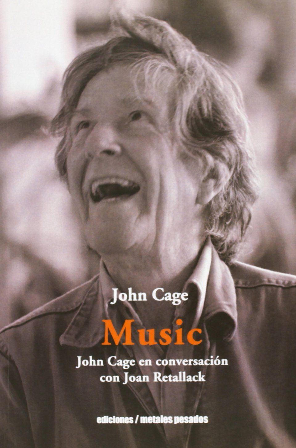 MUSIC. JOHN CAGE EN CONVERSACION CON JOAN RETALLACK