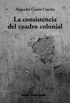 LA CONSISTENCIA DEL CUADRO COLONIAL. 