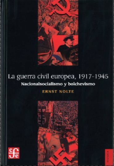 LA GUERRA CIVIL EUROPEA 1917-1945 : NACIONALSOCIALISMO Y BOLCHEVISMO. 