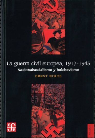 LA GUERRA CIVIL EUROPEA 1917-1945 : NACIONALSOCIALISMO Y BOLCHEVISMO