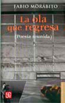 LA OLA QUE REGRESA (POESÍA REUNIDA). 