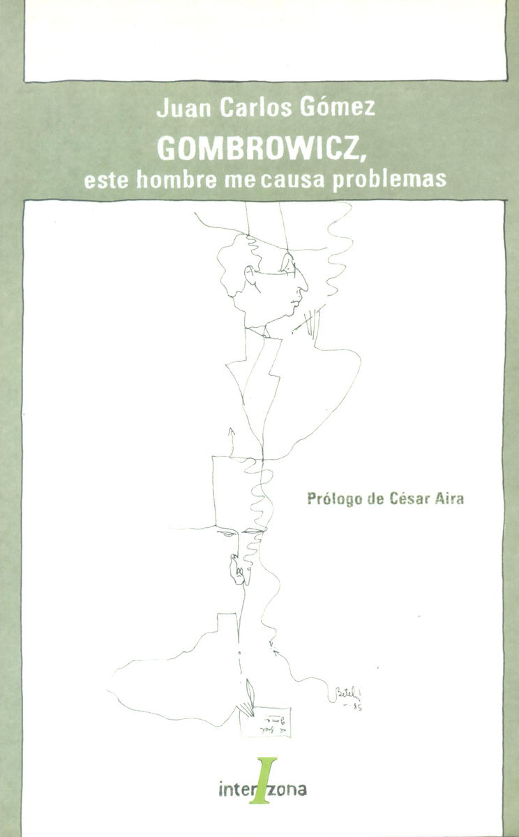 GOMBROWICZ, ESTE HOMBRE ME CAUSA PROBLEMAS