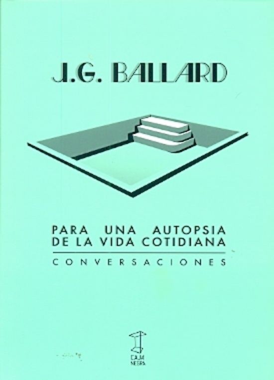 BALLARD: PARA UNA AUTOPSIA DE LA VIDA COTIDIANA