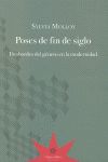 POSES DE FIN DE SIGLO : DESBORDES DEL GÉNERO EN LA MODERNIDAD / SYLVIA MOLLOY.. DESBORDES DEL GÉNERO EN LA MODERNIDAD