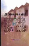 DEVASTACIÓN DEL HOTEL SAN LUIS. 