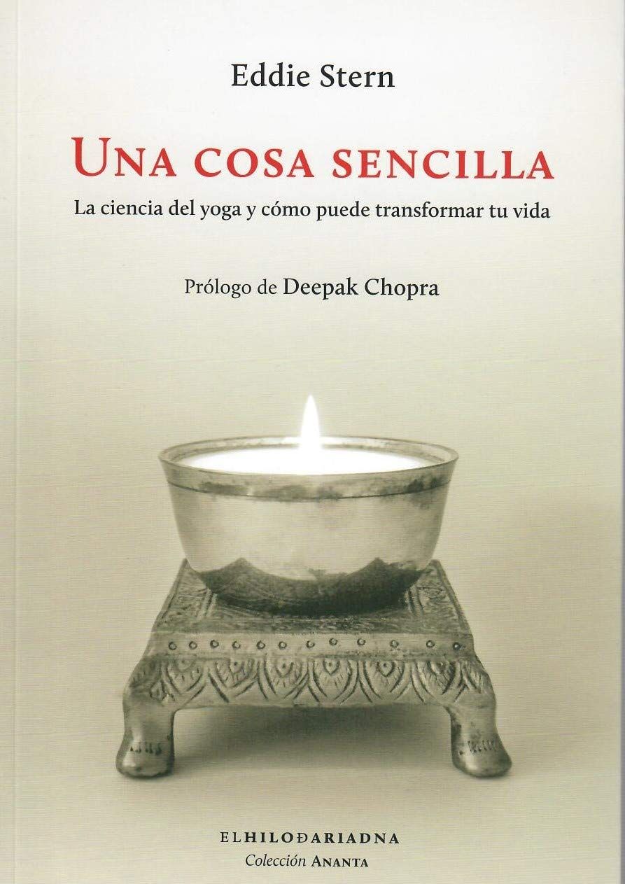 UNA COSA SENCILLA. LA CIENCIA DEL YOGA Y CÓMO PUEDE TRANSFORMAR TU VIDA