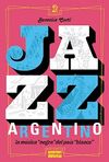 JAZZ ARGENTINO, LA MÚSICA "NEGRA" DEL PAÍS "BLANCO".
