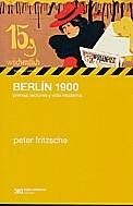 BERLIN 1900. PRENSA, LECTORES Y VIDA MODERNA