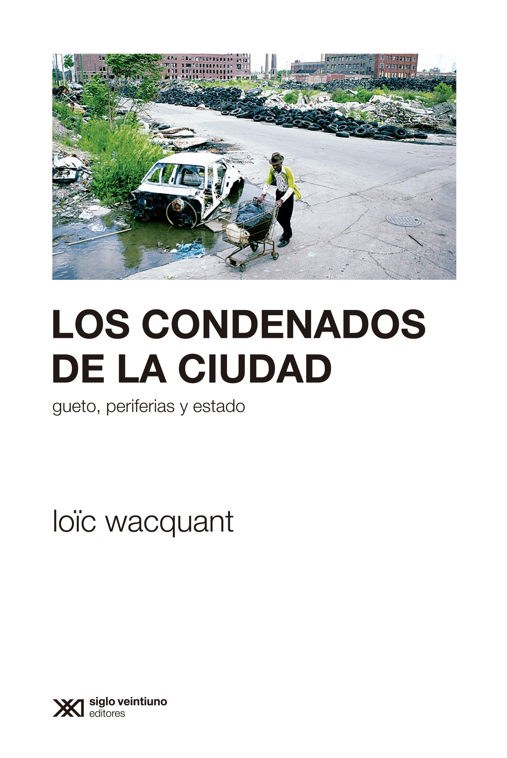 LOS CONDENADOS DE LA CIUDAD. GUETO PERIFERIAS Y ESTADO