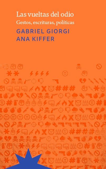 VUELTAS DEL ODIO,LAS. GESTOS, ESCRITURAS, POLÍTICAS