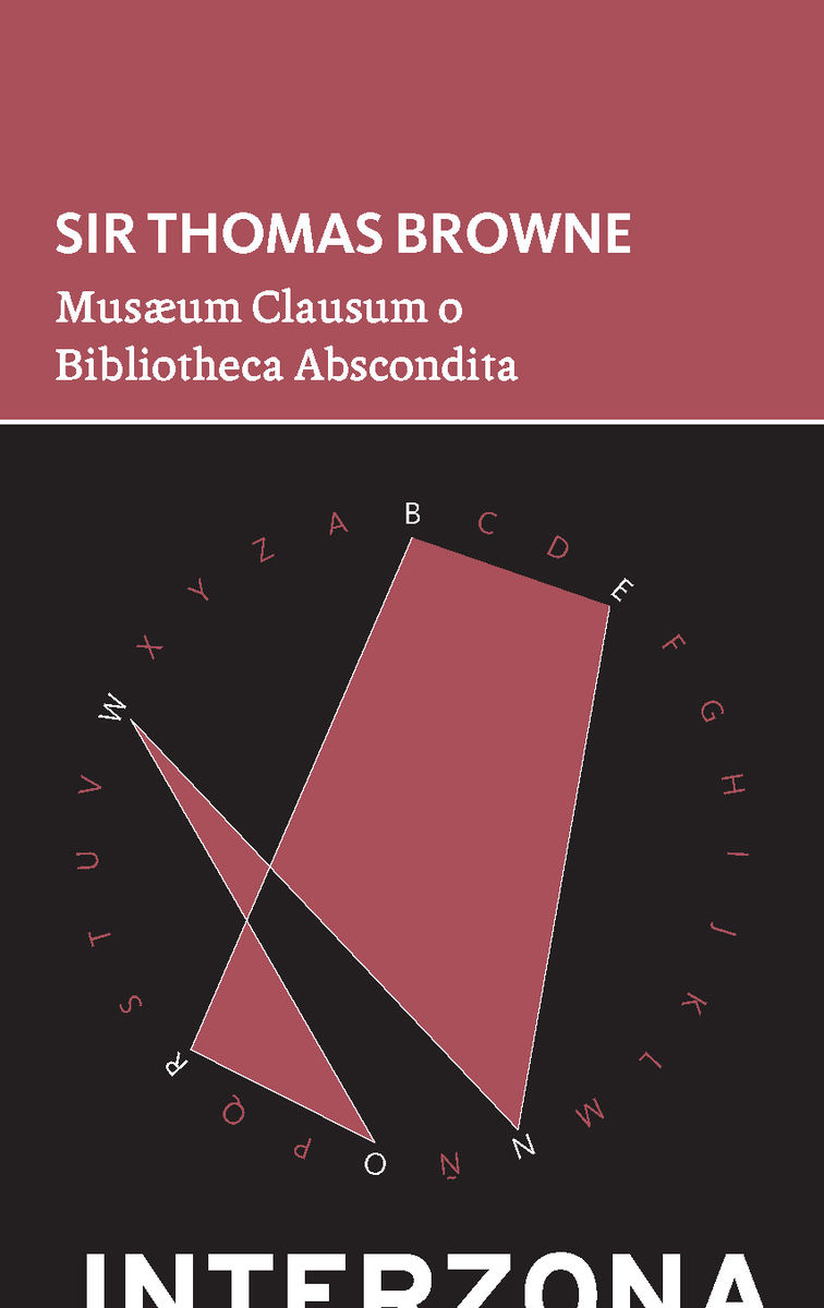 MUSÆUM CLAUSUM O BIBLIOTHECA ABSCONDITA. QUE CONTIENE: ALGUNOS LIBROS, ANTIGÜEDADES, PINTURAS Y OBJET