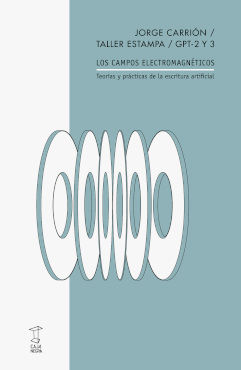 LOS CAMPOS ELECTROMAGNÉTICOS. TEORIAS Y PRACTICAS DE LA ESCRITURA ARTIFICIAL