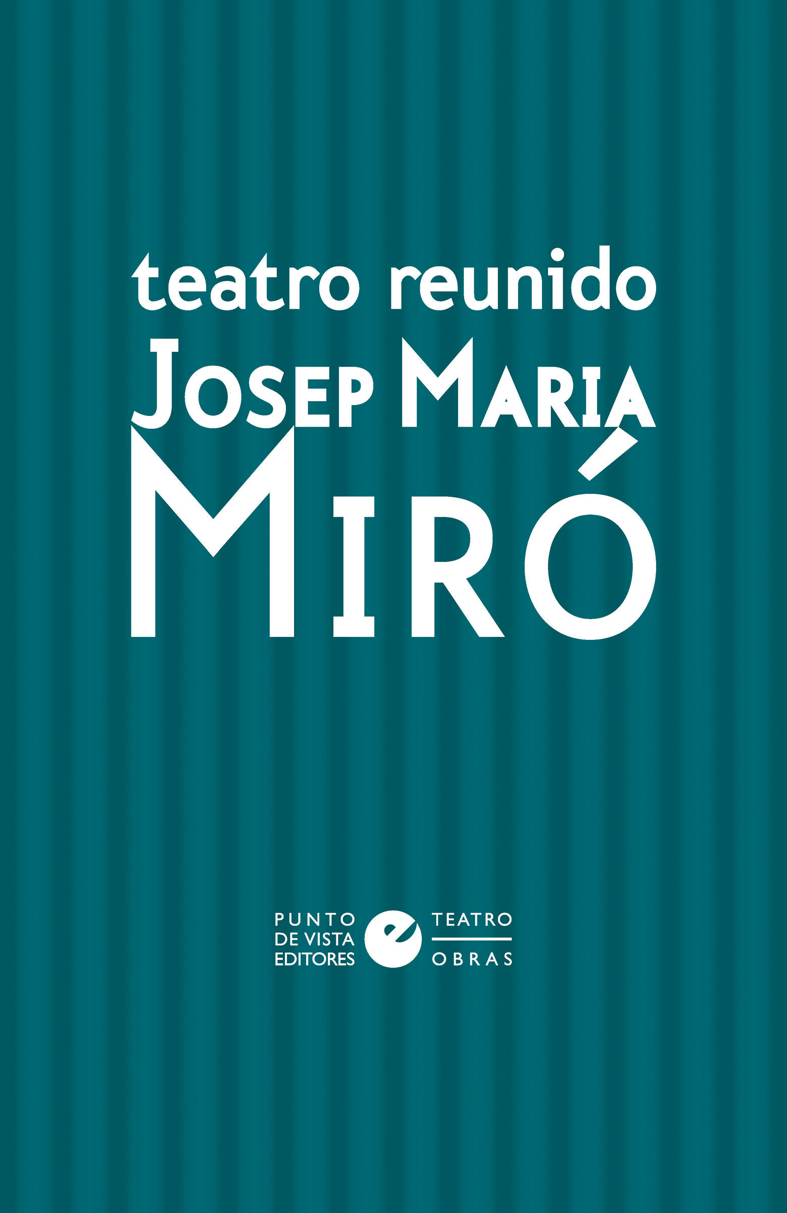 TEATRO REUNIDO DE JOSEP MARIA MIRÓ