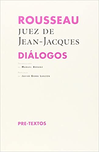 ROUSSEAU, JUEZ DE JEAN-JACQUES. DIÁLOGOS. DIÁLOGOS