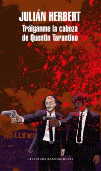 TRÁIGANME LA CABEZA DE QUENTIN TARANTINO. 